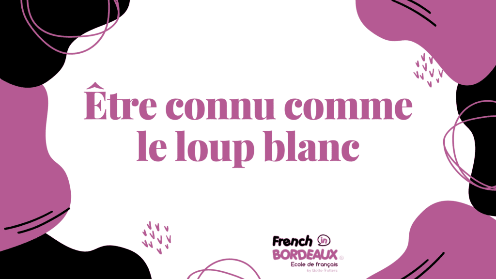 Etre connu comme le loup blanc