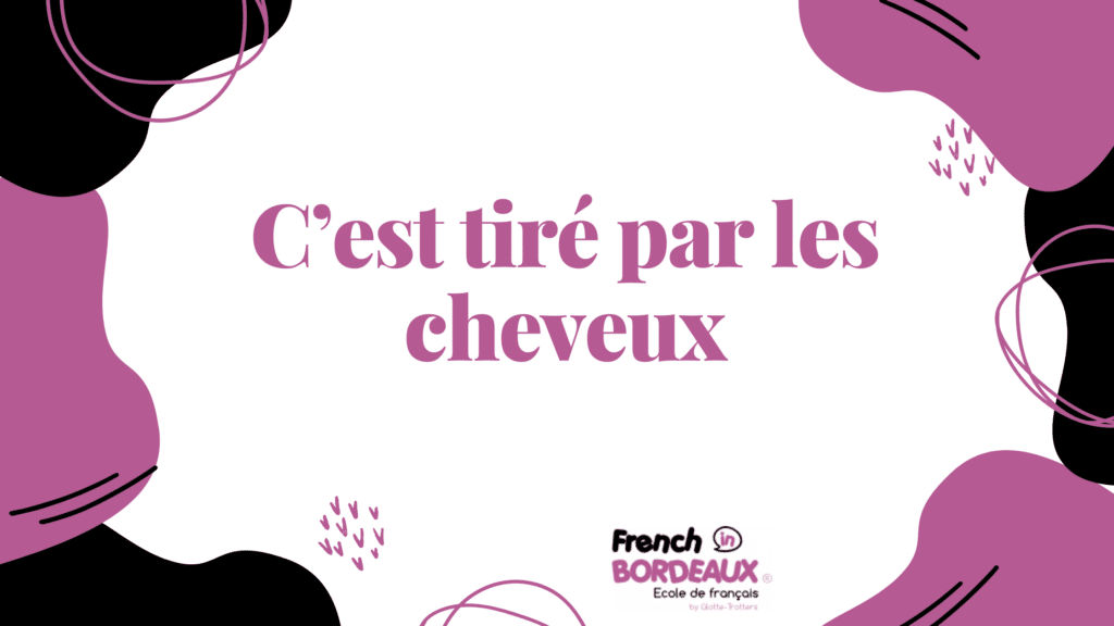 C’est tiré par les cheveux